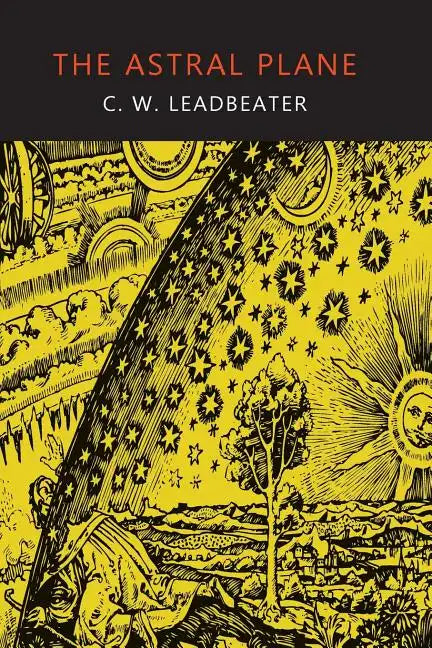 The Astral Plane: Its Scenery, Inhabitants, and Phenomena - Paperback
