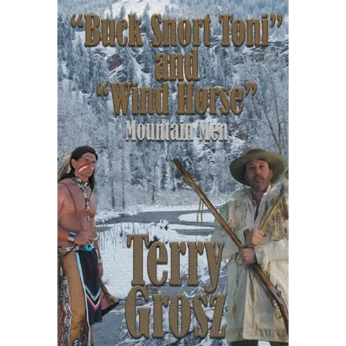 "Buck Snort" Toni and "Wind Horse", Mountain Men - Paperback