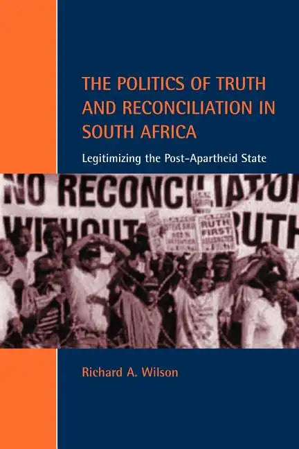 The Politics of Truth and Reconciliation in South Africa: Legitimizing the Post-Apartheid State - Paperback