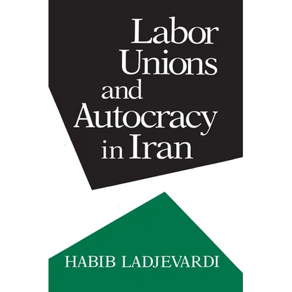 Labor Unions and Autocracy in Iran - Hardcover