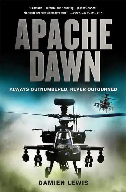 Apache Dawn: Always Outnumbered, Never Outgunned - Paperback