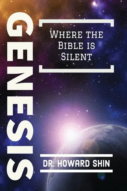 Genesis: Where the Bible is Silent - Paperback