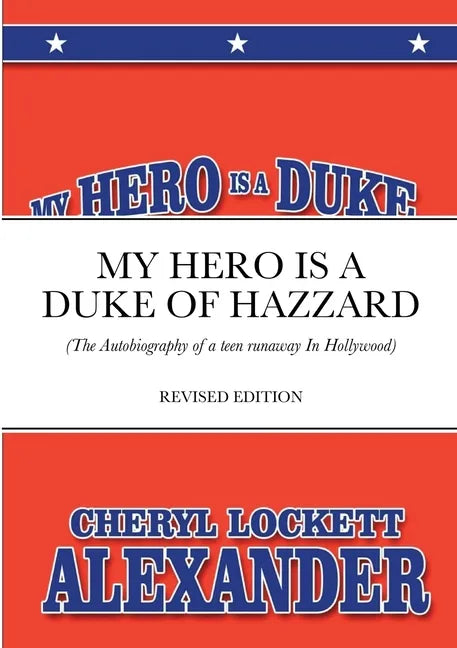 My Hero Is a Duke...of Hazzard: (The Autobiography of a teen runaway in Hollywood) - Paperback