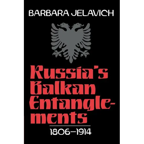 Russia's Balkan Entanglements, 1806 1914 - Paperback