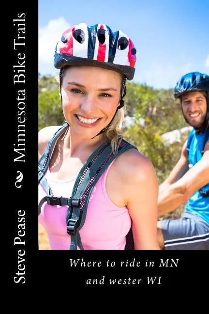 Minnesota Bike Trails: Where to ride In MN and Western Wi - Paperback