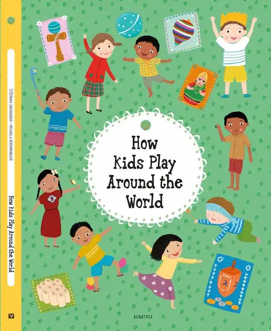 How Kids Play Around the World - Hardcover