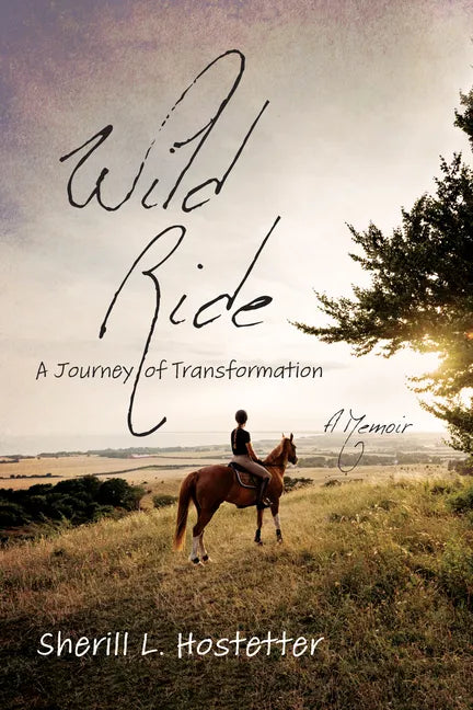 Wild Ride: A Journey of Transformation--A Memoir - Paperback