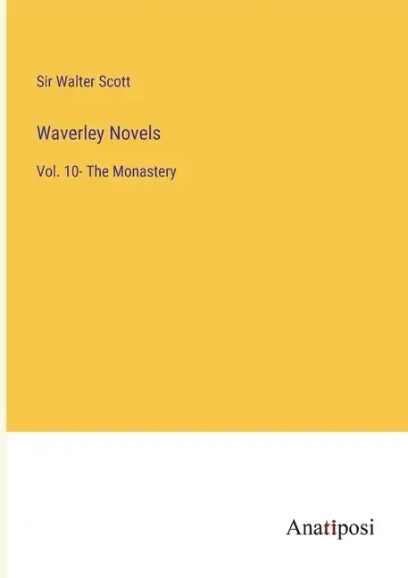 Waverley Novels: Vol. 10- The Monastery - Paperback