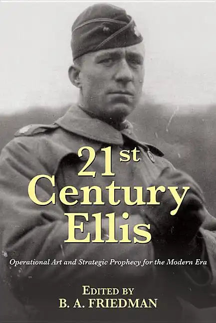 21st Century Ellis: Operational Art and Strategic Prophecy for the Modern Era - Paperback