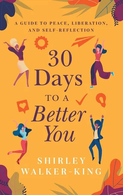30 Days to a Better You: A Guide to Peace, Liberation, and Self-Reflection - Paperback
