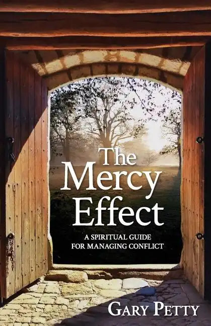 The Mercy Effect: A Spiritual Guide for Managing Conflict - Paperback