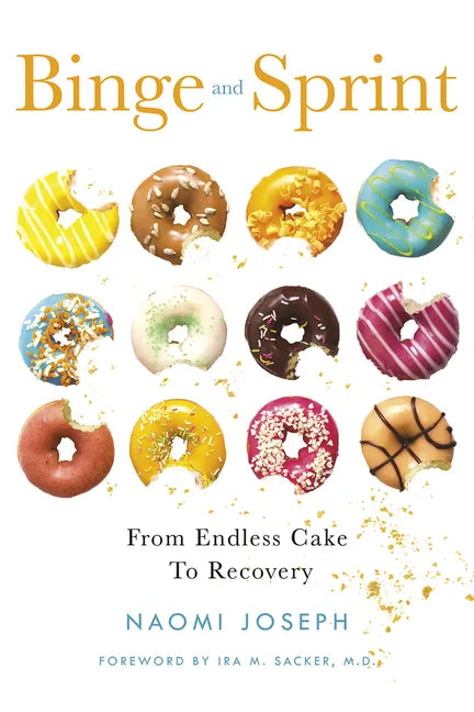 Binge and Sprint: From Endless Cake to Recovery - Paperback