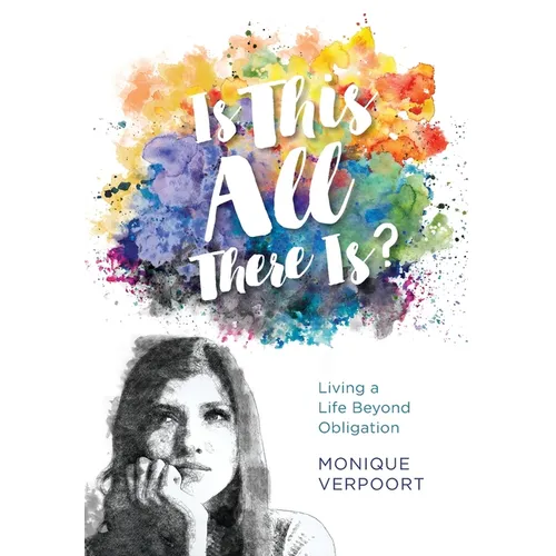 Is This All There Is?: Living a Life Beyond Obligation - Hardcover