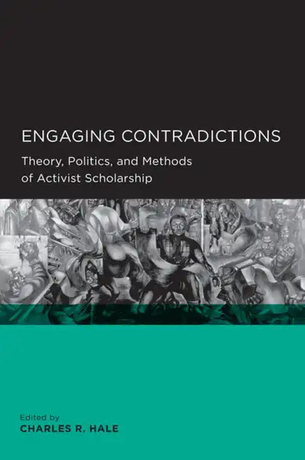 Engaging Contradictions: Theory, Politics, and Methods of Activist Scholarship - Paperback
