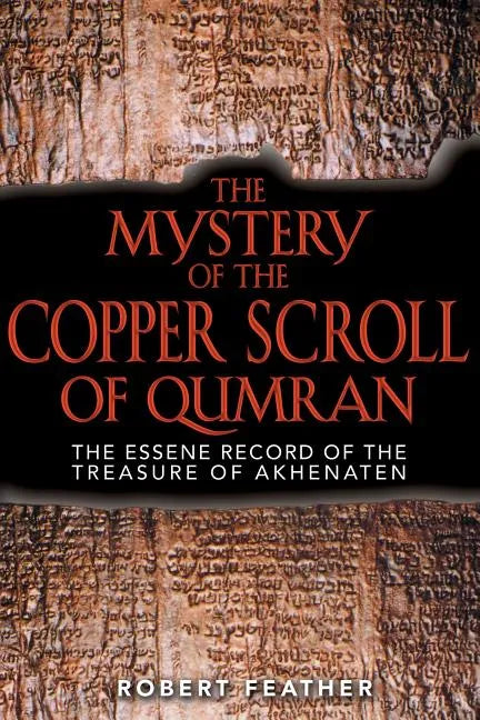 The Mystery of the Copper Scroll of Qumran: The Essene Record of the Treasure of Akhenaten - Paperback