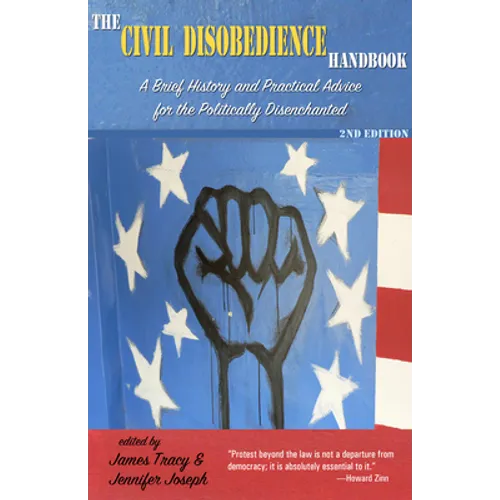 The Civil Disobedience Handbook, 2nd Edition: A Brief History and Practical Advice for the Politically Disenchanted - Paperback
