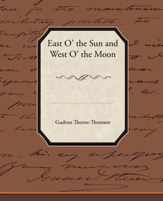 East O' the Sun and West O' the Moon - Paperback