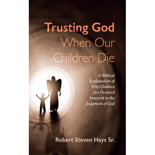 Trusting God When Our Children Die - Hardcover