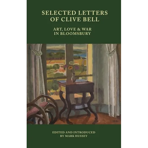 Selected Letters of Clive Bell: Art, Love and War in Bloomsbury - Paperback
