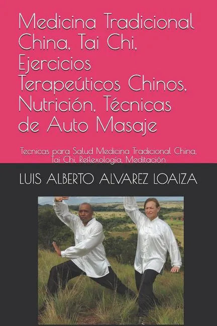 Medicina Tradicional China, Tai Chi, Ejercicios Terapeúticos Chinos, Nutrición, Técnicas de Auto Masaje: Tecnicas Para Salud Medicina Tradicional Chin - Paperback