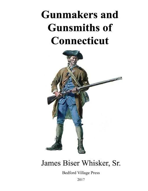Gunmakers and Gunsmiths of Connecticut - Paperback
