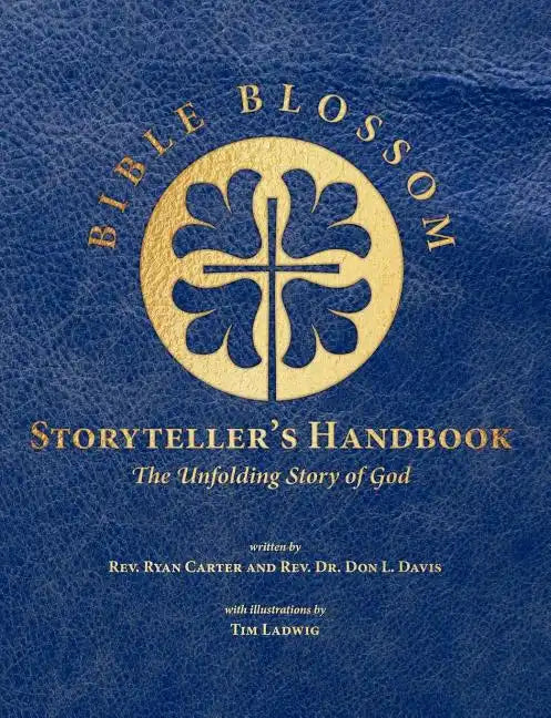 Bible Blossom Storyteller's Handbook: The Unfolding Story of God - Paperback