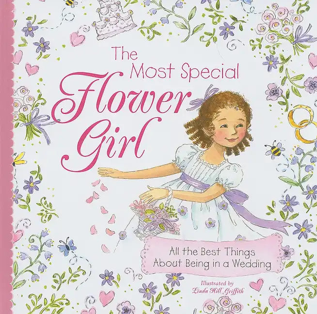 The Most Special Flower Girl: All the Best Things about Being in a Wedding - Hardcover