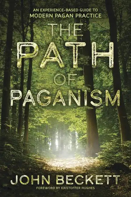 The Path of Paganism: An Experience-Based Guide to Modern Pagan Practice - Paperback