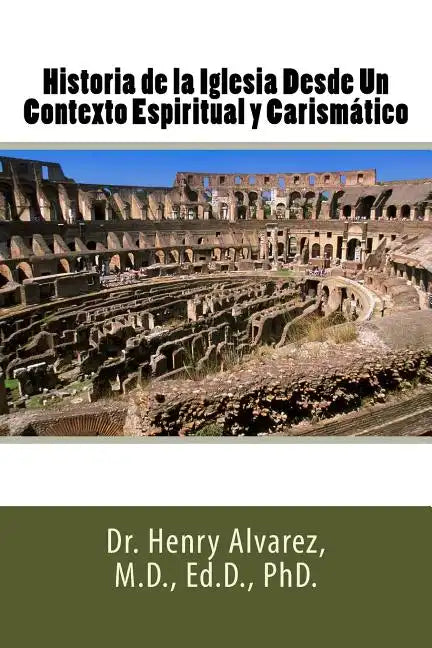 Historia de la Iglesia Desde Un Contexto Espiritual y Carismático - Paperback