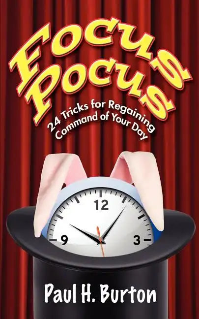 Focus Pocus: 24 Tricks for Regaining Command of Your Day - Paperback