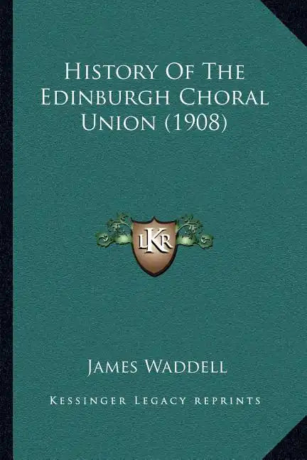 History Of The Edinburgh Choral Union (1908) - Paperback