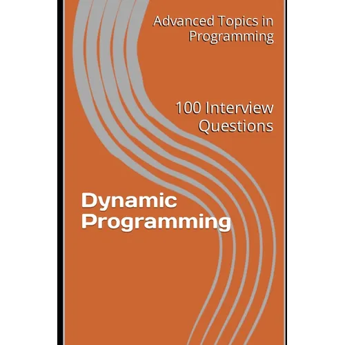 Dynamic Programming: 100 Interview Questions - Paperback