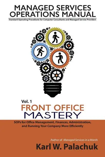 Vol. 1 - Front Office Mastery: Sops for Office Management, Finances, Administration, and Running Your Company More Efficiently - Paperback