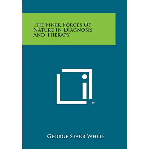 The Finer Forces of Nature in Diagnosis and Therapy - Paperback