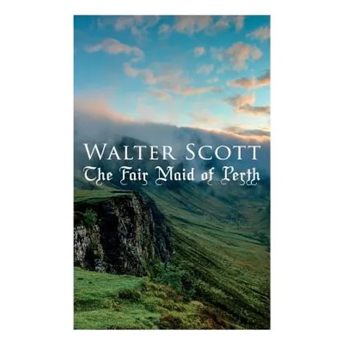 The Fair Maid of Perth: Historical Novel - Paperback