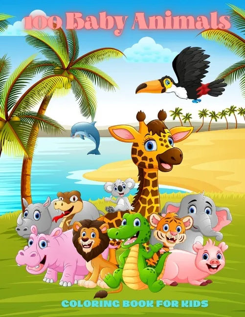 100 Baby Animals - COLORING BOOK FOR KIDS - Paperback