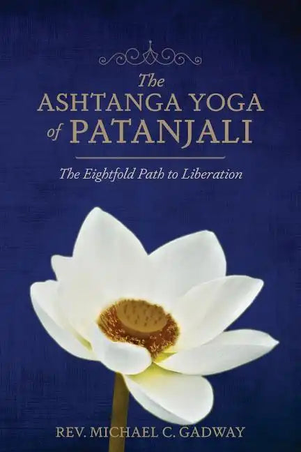 The Ashtanga Yoga of Patanjali: The Eightfold Path to Liberation - Paperback