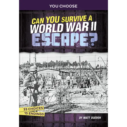 Can You Survive a World War II Escape?: An Interactive History Adventure - Hardcover