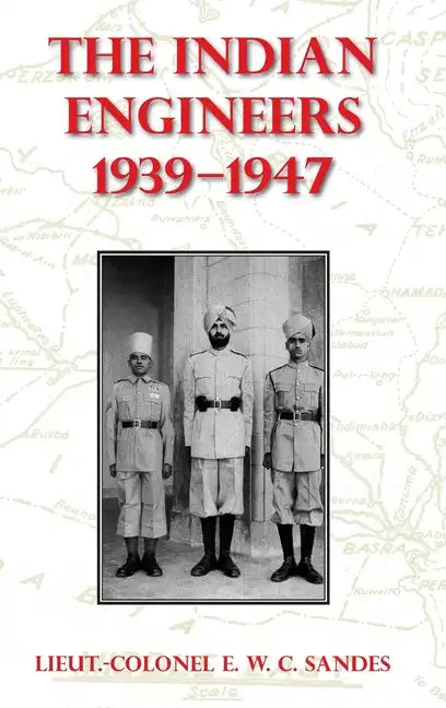 The Indian Engineers, 1939-47 - Hardcover