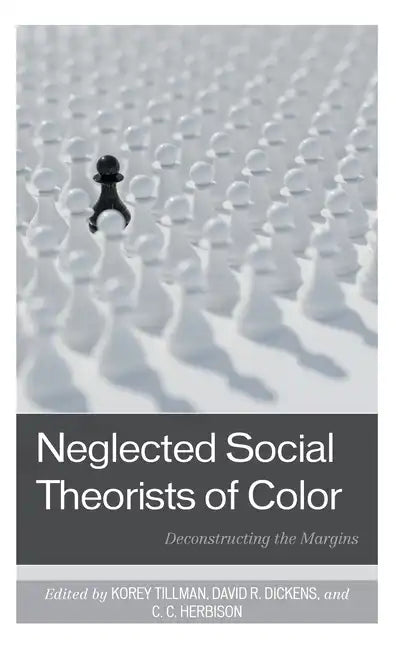 Neglected Social Theorists of Color: Deconstructing the Margins - Hardcover