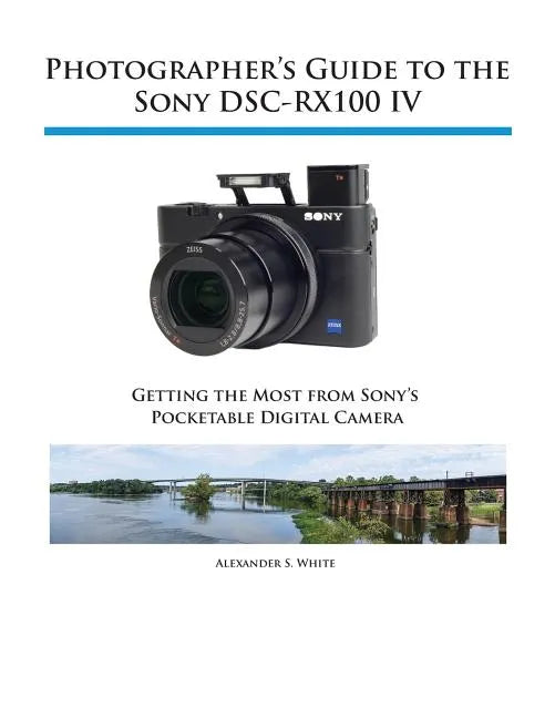Photographer's Guide to the Sony DSC-RX100 IV - Paperback