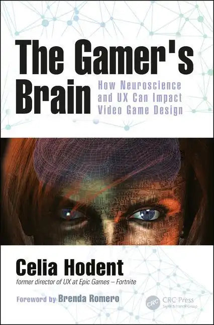 The Gamer's Brain: How Neuroscience and UX Can Impact Video Game Design - Paperback