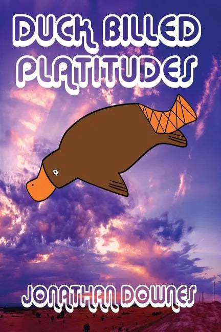Duck Billed Platitudes - Paperback