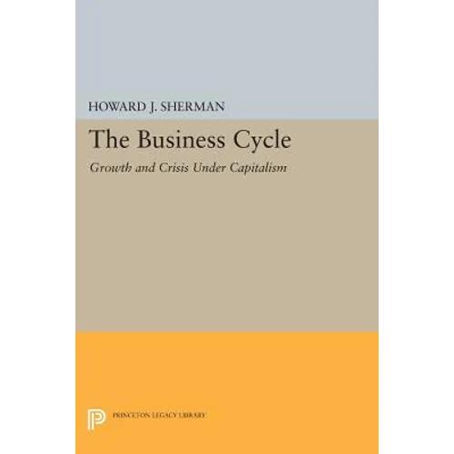 The Business Cycle: Growth and Crisis Under Capitalism - Paperback