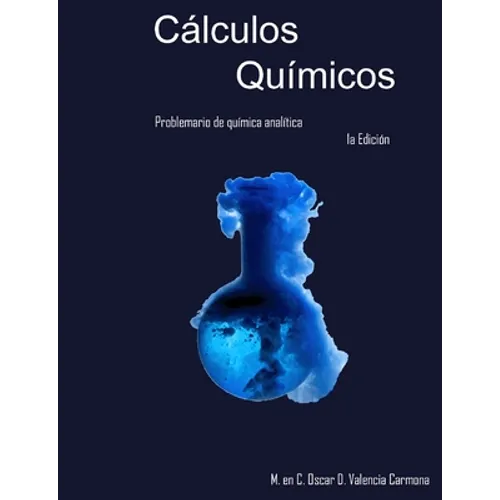 Cálculos químicos: Problemario de química analítica - Paperback