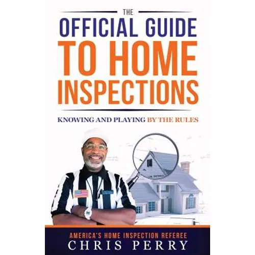 The Official Guide to Home Inspections: Knowing and Playing by the Rules - Paperback