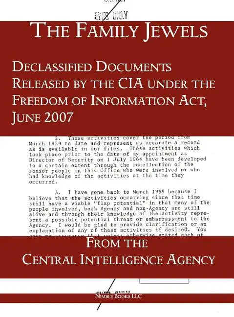 The "Family Jewels": Declassified Documents Released by the CIA under the Freedom of Information Act, June 2007 - Hardcover