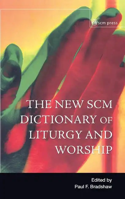 New Scm Dictionary of Liturgy and Worship - Hardcover