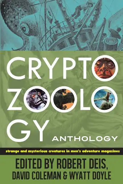 Cryptozoology Anthology: Strange and Mysterious Creatures in Men's Adventure Magazines - Paperback
