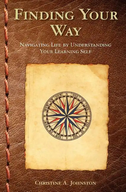 Finding Your Way: Navigating Life by Understanding Your Learning Self - Paperback